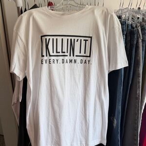 NWOT Graphic Tee “KILLING IT EVERY DAMN DAY” SZ L
